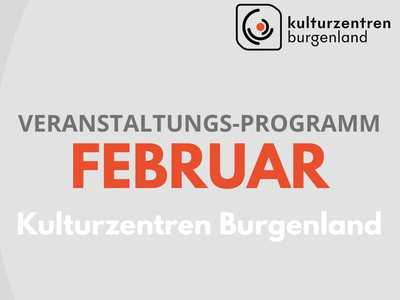 Programm-Highlights der Kulturzentren Burgenland im Februar