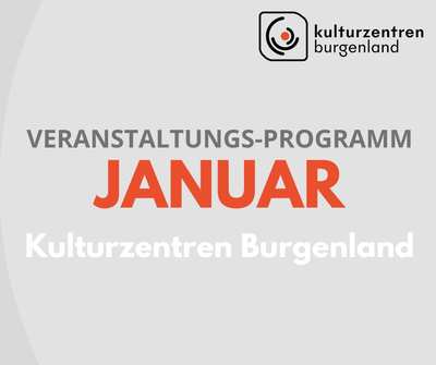 Programm-Highlights zu Jahresbeginn in den Kulturzentren Burgenland